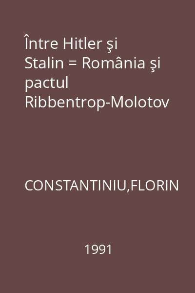 Între Hitler şi Stalin = România şi pactul Ribbentrop-Molotov