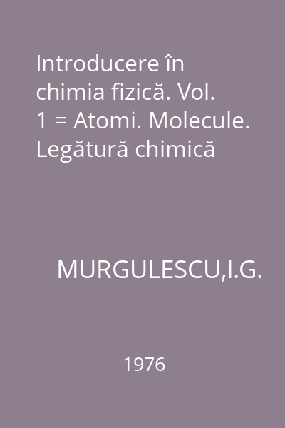 Introducere în chimia fizică. Vol. 1 = Atomi. Molecule. Legătură chimică