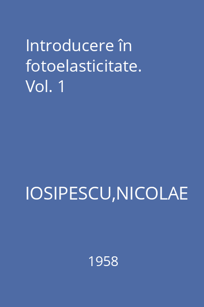 Introducere în fotoelasticitate. Vol. 1