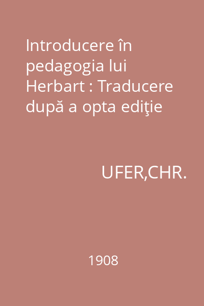 Introducere în pedagogia lui Herbart : Traducere după a opta ediţie