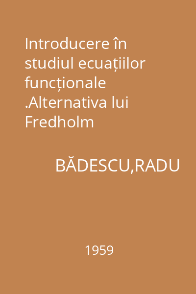 Introducere în studiul ecuațiilor funcționale .Alternativa lui Fredholm
