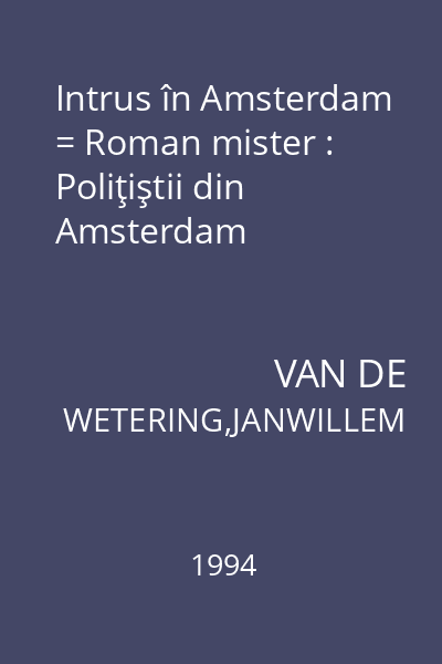 Intrus în Amsterdam = Roman mister : Poliţiştii din Amsterdam