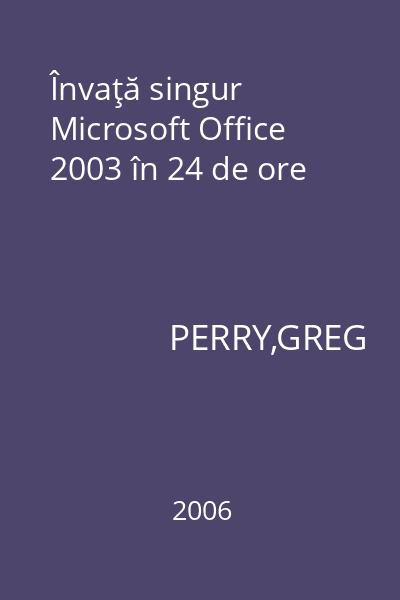 Învaţă singur Microsoft Office 2003 în 24 de ore