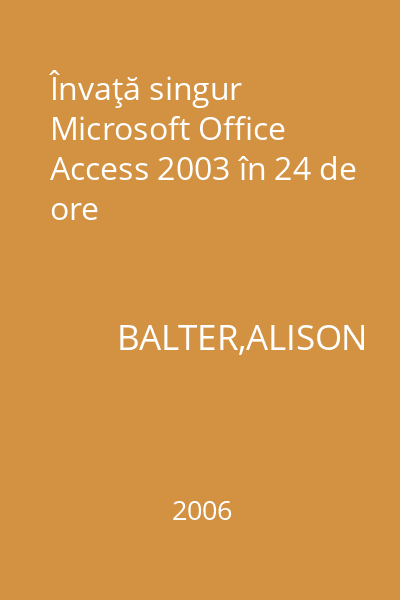 Învaţă singur Microsoft Office Access 2003 în 24 de ore