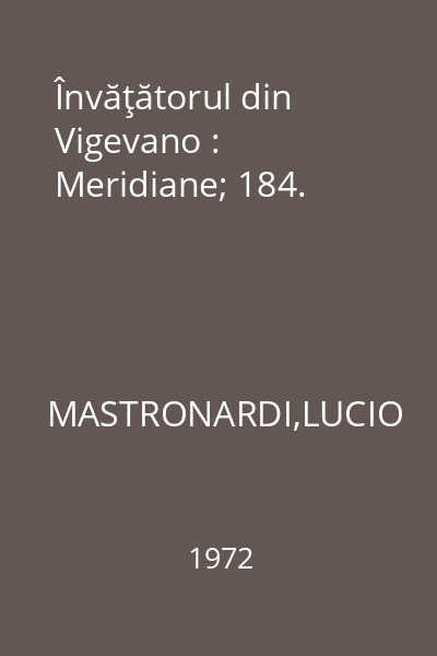 Învăţătorul din Vigevano : Meridiane; 184.