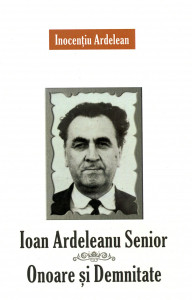 Ioan Ardeleanu Senior: Onoare şi demnitate