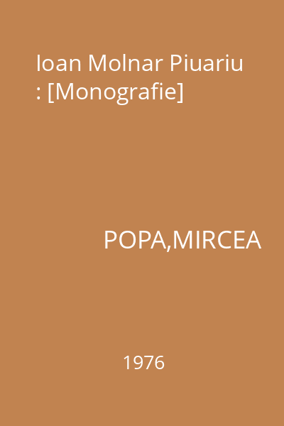 Ioan Molnar Piuariu : [Monografie]