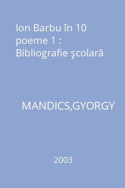 Ion Barbu în 10 poeme 1 : Bibliografie şcolară
