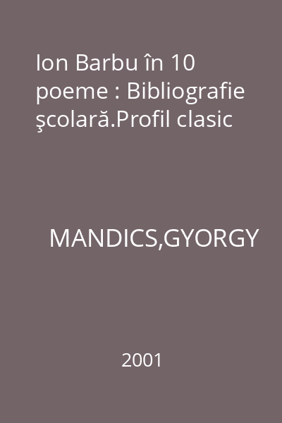 Ion Barbu în 10 poeme : Bibliografie şcolară.Profil clasic