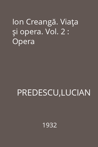Ion Creangă. Viaţa şi opera. Vol. 2 : Opera