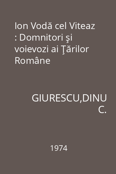 Ion Vodă cel Viteaz : Domnitori şi voievozi ai Ţărilor Române