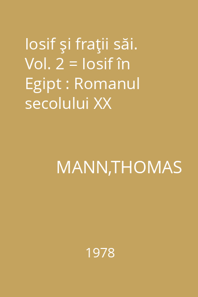 Iosif şi fraţii săi. Vol. 2 = Iosif în Egipt : Romanul secolului XX