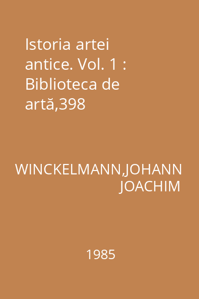 Istoria artei antice. Vol. 1 : Biblioteca de artă,398