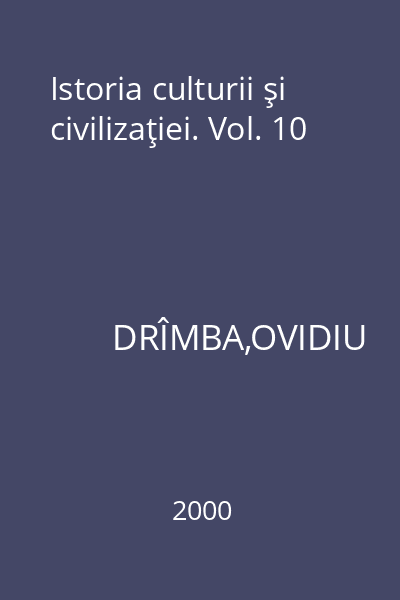 Istoria culturii şi civilizaţiei. Vol. 10