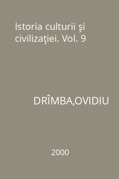 Istoria culturii şi civilizaţiei. Vol. 9