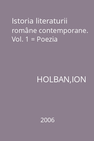 Istoria literaturii române contemporane. Vol. 1 = Poezia