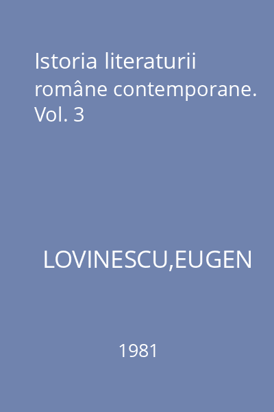 Istoria literaturii române contemporane. Vol. 3