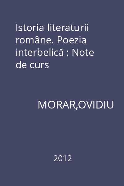 Istoria literaturii române. Poezia interbelică : Note de curs