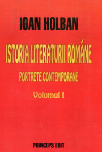 Istoria literaturii române. Vol. 1 = Portrete contemporane
