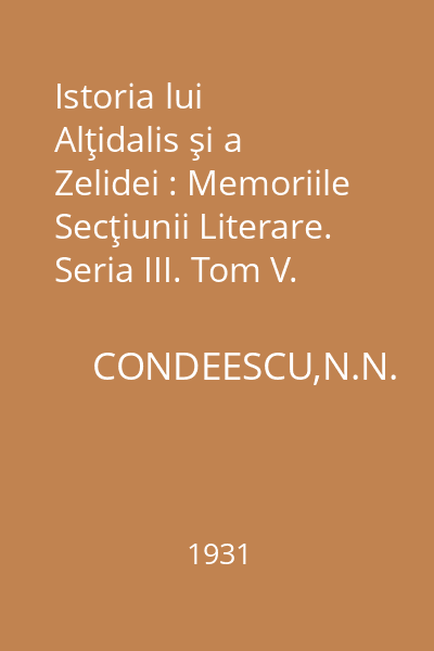 Istoria lui Alţidalis şi a Zelidei : Memoriile Secţiunii Literare. Seria III. Tom V. Mem. 5
