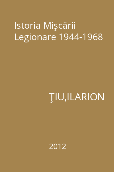 Istoria Mişcării Legionare 1944-1968