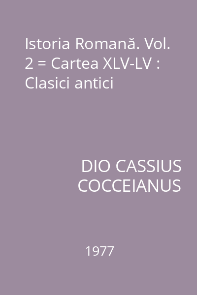 Istoria Romană. Vol. 2 = Cartea XLV-LV : Clasici antici