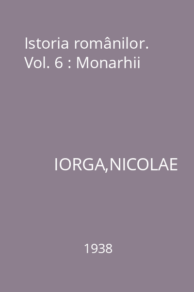 Istoria românilor. Vol. 6 : Monarhii