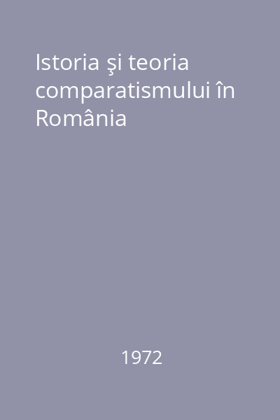 Istoria şi teoria comparatismului în România