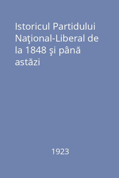 Istoricul Partidului Naţional-Liberal de la 1848 şi până astăzi