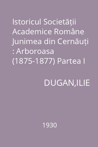 Istoricul Societății Academice Române Junimea din Cernăuți : Arboroasa (1875-1877) Partea I