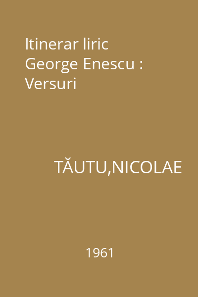 Itinerar liric George Enescu : Versuri