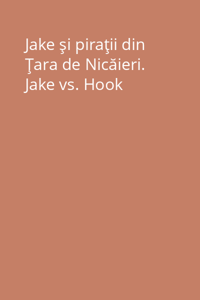 Jake şi piraţii din Ţara de Nicăieri. Jake vs. Hook