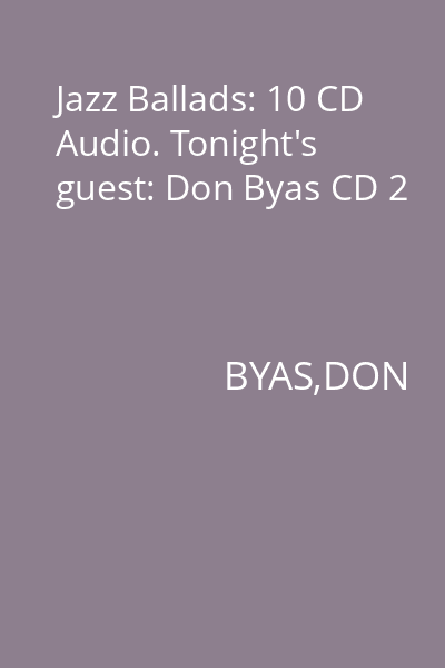 Jazz Ballads: 10 CD Audio. Tonight's guest: Don Byas CD 2