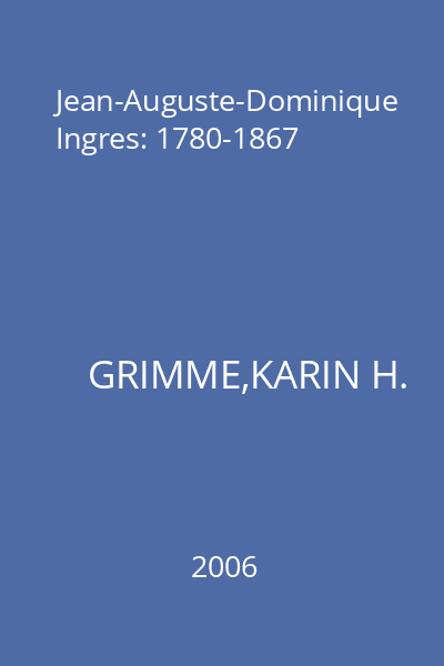 Jean-Auguste-Dominique Ingres: 1780-1867