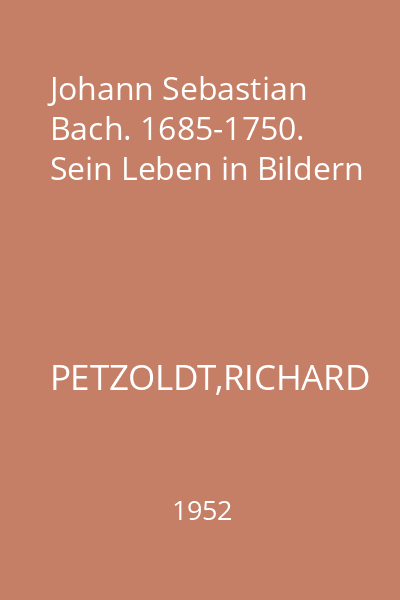 Johann Sebastian Bach. 1685-1750. Sein Leben in Bildern