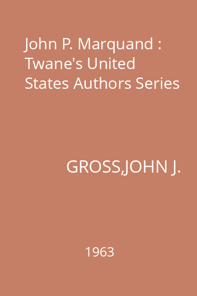 John P. Marquand : Twane's United States Authors Series