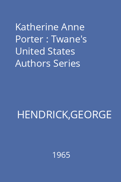 Katherine Anne Porter : Twane's United States Authors Series