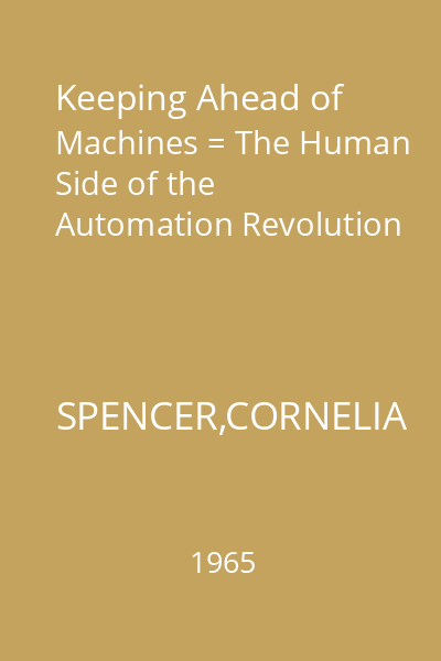Keeping Ahead of Machines = The Human Side of the Automation Revolution