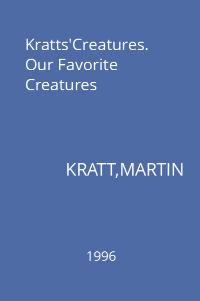 Kratts'Creatures. Our Favorite Creatures
