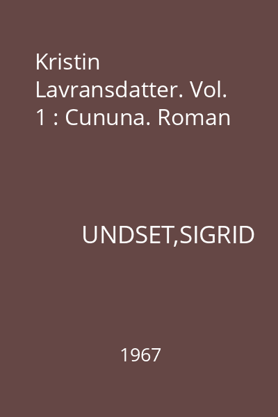 Kristin Lavransdatter. Vol. 1 : Cununa. Roman