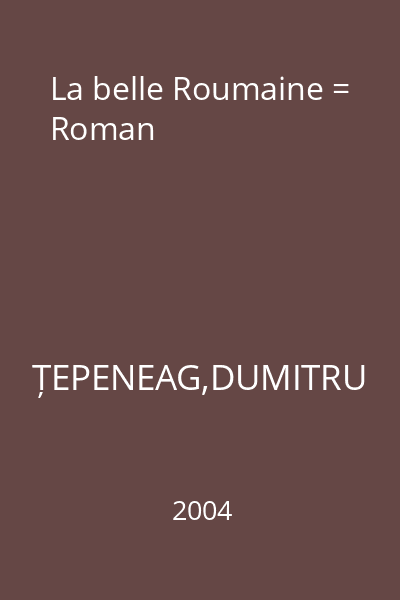 La belle Roumaine = Roman