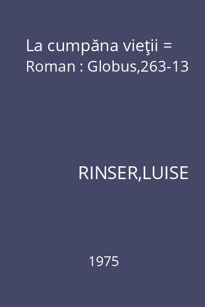La cumpăna vieţii = Roman : Globus,263-13