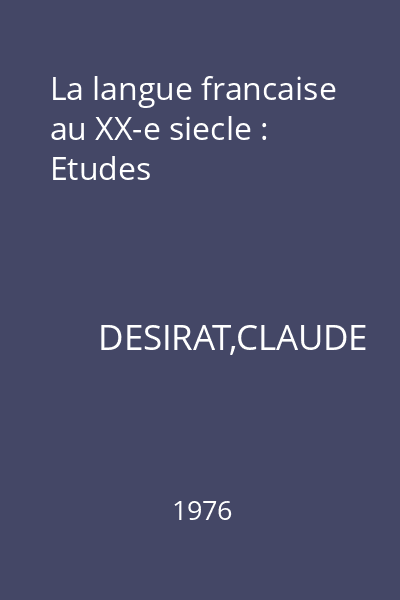La langue francaise au XX-e siecle : Etudes