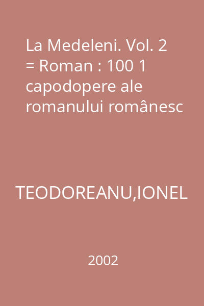 La Medeleni. Vol. 2 = Roman : 100 1 capodopere ale romanului românesc