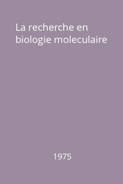 La recherche en biologie moleculaire