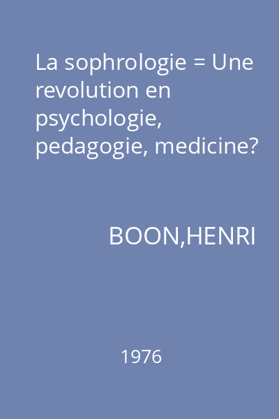 La sophrologie = Une revolution en psychologie, pedagogie, medicine?