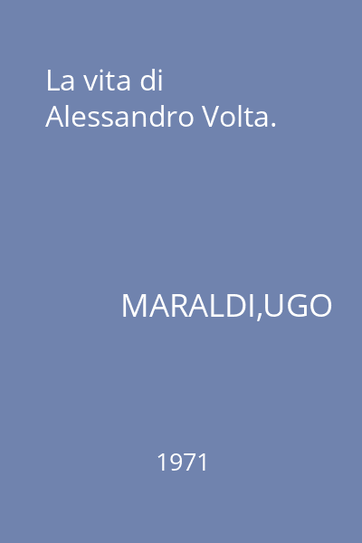 La vita di Alessandro Volta.