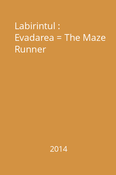 Labirintul : Evadarea = The Maze Runner