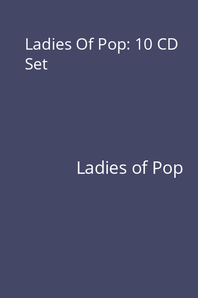 Ladies Of Pop: 10 CD Set