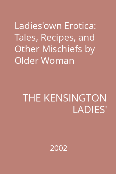 Ladies'own Erotica: Tales, Recipes, and Other Mischiefs by Older Woman